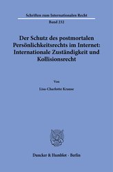 Der Schutz des postmortalen Persönlichkeitsrechts im Internet: Internationale Zuständigkeit und Kollisionsrecht.
