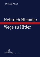 Heinrich Himmler - Wege zu Hitler
