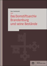 Das Domstiftsarchiv Brandenburg und seine Bestände