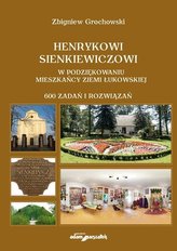 Henrykowi Sienkiewiczowi w podziękowaniu mieszkańcy Ziemi Łukowskiej. 600 zadań i rozwiązań