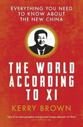 The World According to Xi : Everything You Need to Know About the New China