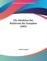 Die Attraktion Des Relativums Bei Xenophon (1885)