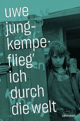 Flieg' ich durch die Welt.
