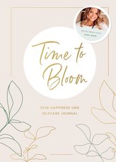 Time to Bloom. Dein Happiness und Selfcare Journal