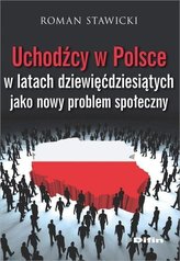 Uchodźcy w Polsce w latach dziewięćdziesiątych jako nowy problem społeczny
