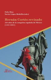 Hernán Cortés revisado : 500 años de la conquista española de México (1521-2021)