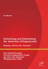 Verbreitung und Entwicklung der deutschen Alltagssprache: Brötchen, Wecke oder Semmel? Eine Vergleichsstudie mit zehn ausgewählt