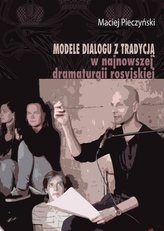 Modele dialogu z tradycją w najnowszej dramaturgii rosyjskiej