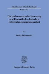 Die parlamentarische Steuerung und Kontrolle der deutschen Entwicklungszusammenarbeit.