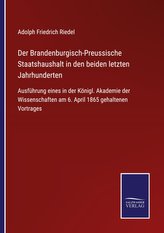 Der Brandenburgisch-Preussische Staatshaushalt in den beiden letzten Jahrhunderten