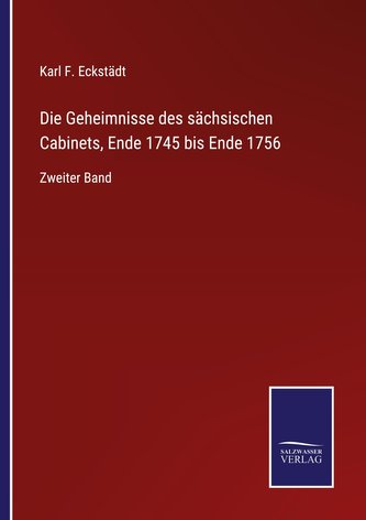 Die Geheimnisse des sächsischen Cabinets, Ende 1745 bis Ende 1756
