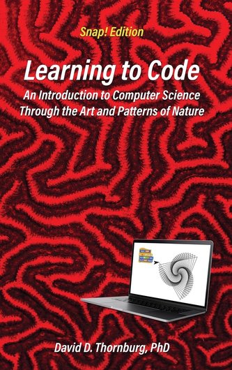 Learning to Code - An Invitation to Computer Science Through the Art and Patterns of Nature (Snap! Edition)