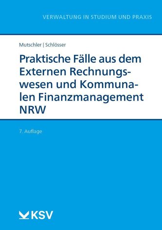 Praktische Fälle aus dem Externen Rechnungswesen und Kommunalen Finanzmanagement NRW