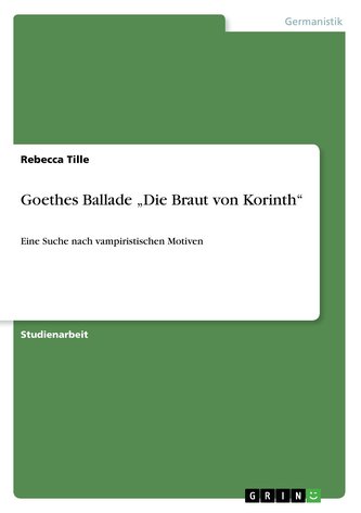 Goethes Ballade "Die Braut von Korinth"