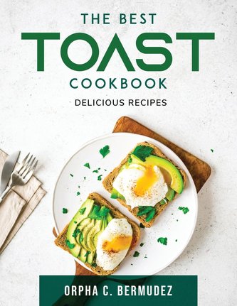 The Best Toast Cookbook