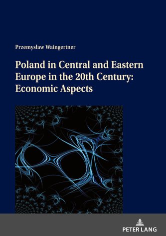 Poland in Central and Eastern Europe in the 20th Century: Economic Aspects
