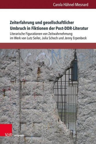 Zeiterfahrung und gesellschaftlicher Umbruch in Fiktionen der Post-DDR-Literatur
