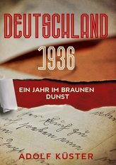 Deutschland 1936 - Ein Jahr im braunen Dunst