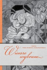 Wiersze wybrane Maria Pawlikowska-Jasnorzewsk