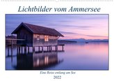 Lichtbilder vom Ammersee (Wandkalender 2022 DIN A2 quer)