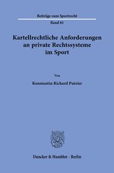 Kartellrechtliche Anforderungen an private Rechtssysteme im Sport.