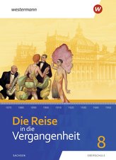 Die Reise in die Vergangenheit 8. Schülerband. Für Sachsen
