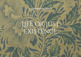 Life or just existence
