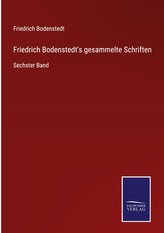 Friedrich Bodenstedt's gesammelte Schriften