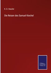 Die Reisen des Samuel Kiechel