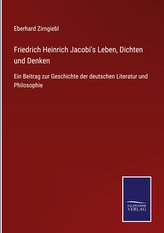 Friedrich Heinrich Jacobi's Leben, Dichten und Denken