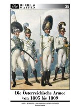 Die Österreichische Armee von 1805 bis 1809