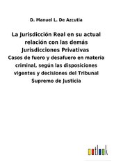 La Jurisdicción Real en su actual relación con las demás Jurisdicciones Privativas