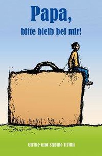 Papa, bitte bleib bei mir! Papa, bitte bleib bei mir!