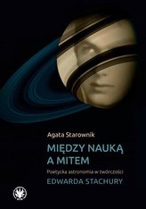 Między nauką a mitem Poetycka astronomia w twórczości Edwarda Stachury