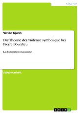 Die Theorie der violence symbolique bei Pierre Bourdieu