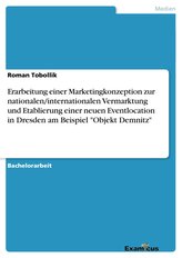Erarbeitung einer Marketingkonzeption zur nationalen/internationalen Vermarktung und Etablierung einer neuen Eventlocation in Dr