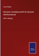 Germania: Vierteljahrsschrift für deutsche Alterthumskunde