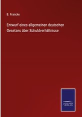 Entwurf eines allgemeinen deutschen Gesetzes über Schuldverhältnisse