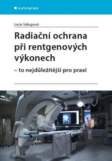 Radiační ochrana při rentgenových výkonech - To nejdůležitější v praxi