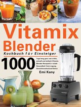 Vitamix Blender Kochbuch für Einsteiger