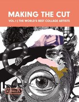 Making the Cut Vol.1: The World's Best Collage Artists