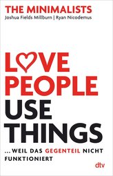 Love People, Use Things, ... weil das Gegenteil nicht funktioniert