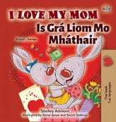 I Love My Mom (English Irish Bilingual Book for Kids)