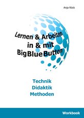 Lernen & Arbeiten in & mit BigBlueButton