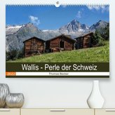 Wallis. Perle der Schweiz (Premium, hochwertiger DIN A2 Wandkalender 2022, Kunstdruck in Hochglanz)