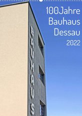 100 Jahre Bauhaus Dessau (Wandkalender 2022 DIN A2 hoch)