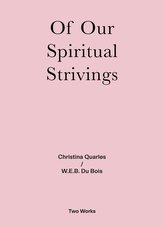 Christina Quarles / W.E.B. Du Bois: Spirituals Strivings Two Works Series Vol. 4.