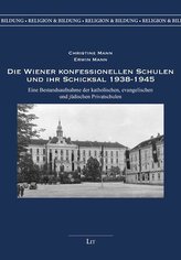 Die Wiener konfessionellen Schulen und ihr Schicksal 1938-1945