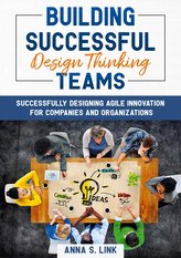 Building Successful Design Thinking Teams