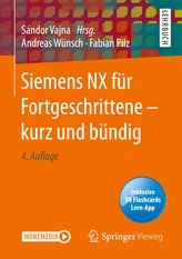 Siemens NX für Fortgeschrittene - kurz und bündig